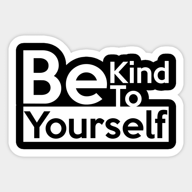 Be kind to yourself Sticker by Saytee1